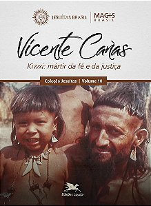 Livro Vicente Cañas: Kiwxi: mártir da fé e da justiça - O...