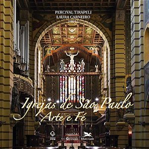 Livro Igrejas de São Paulo: Arte e fé - Arquitetura, escu...