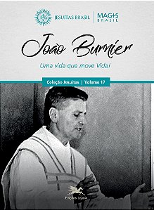 Livro João Burnier: Uma vida que move vida! (Volume 17)