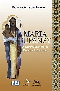 Livro Maria Tupansy: O Auto da Assunção de São José de An...