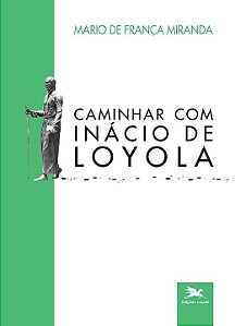 Livro Caminhar com Inácio de Loyola