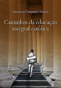 Livro Caminhos Da Educação Integral Católica