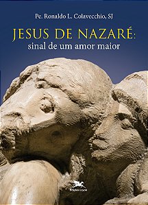 Livro Jesus De Nazaré: Sinal De Um Amor Maior