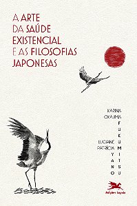Livro A Arte Da Saúde Existencial E As Filosofias Japones...