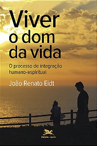 Livro Viver O Dom Da Vida - O Processo De Integração Huma...