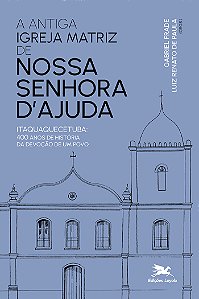 Livro A Antiga Igreja Matriz De Nossa Senhora D'Ajuda