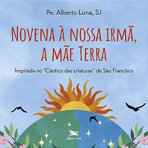 Livro Novena À Nossa Irmã, A Mãe Terra - Inspirada No Cân...