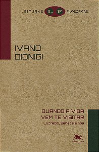 Livro Quando A Vida Vem Te Visitar - Lucrécio, Sêneca E N...