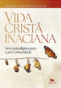 Livro Vida Cristã Inaciana: Novo Paradigma Para A Pós-Cristanda...