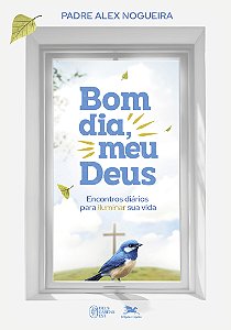 Livro Bom Dia, Meu Deus!: Encontros Diários Para Iluminar Sua V...