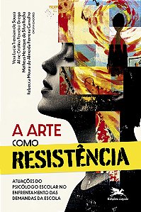 Livro A Arte Como Resistência: Atuações Do Psicólogo Escolar No...