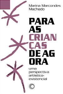 Livro Para As Crianças De Agora - Uma Perspectiva Artísti...