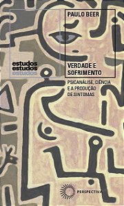 Livro Verdade e sofrimento: psicanálise, ciência e a prod...