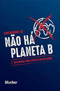 Livro Não há planeta B: um manual para evitar o fim do mu...