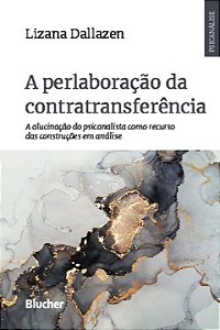 Livro A perlaboração da contratransferência: a alucinação...