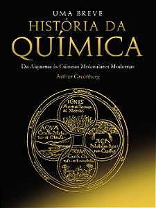 Livro Uma breve história da química: da alquimia às ciênc...