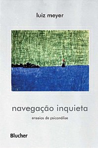 Livro Navegação inquieta: ensaios de psicanálise
