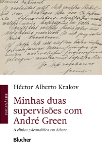 Livro Minhas duas supervisões com André Green: a clínica ...