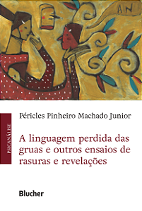 Livro A linguagem perdida das gruas e outros ensaios de r...
