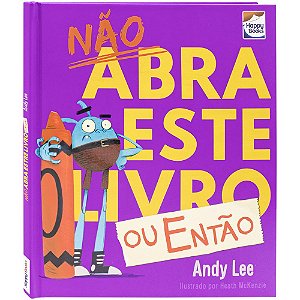 Livro Não Abra Este Livro... Ou Então..