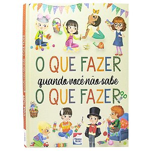Livro O que fazer quando você não sabe o que fazer