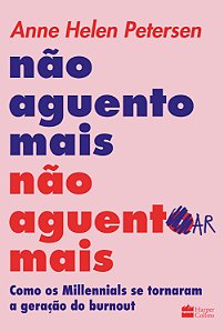 Livro Não aguento mais não aguentar mais: Como os Millenn...