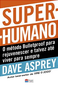 Livro Super-humano: o método Bulletproof para rejuvenesce...