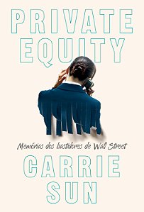 Livro Private Equity - Memórias Dos Bastidores De Wall Street