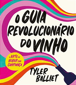 Livro O Guia Revolucionário Do Vinho - A Arte De Beber Com Conf...