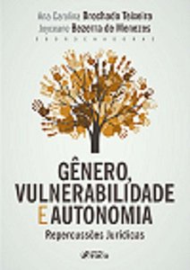 Gênero, Vulnerabilidade e Autonomia: Repercussões Jurídic...