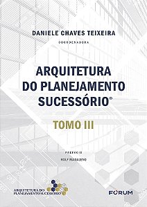 Livro Arquitetura do Planejamento Sucessório: Tomo III