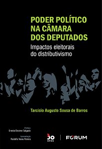 Livro Poder Político na Câmara dos Deputados: Impactos el...
