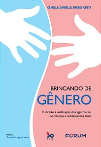 Livro Brincando de Gênero: O direito à retificação do reg...