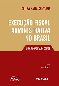 Livro Execução Fiscal Administrativa No Brasil - Uma Prop...