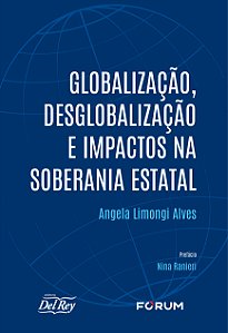 Livro Globalização , Desglobalização E Impactos Na Sobera...