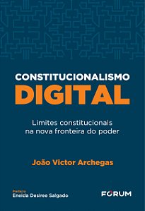 Livro Constitucionalismo Digital: Limites Constitucionais...