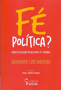 Livro Fé Politica? Bases Da Relação Íntima Entre Fé E Pol...
