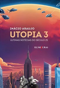 Livro Utopia 3 - Últimas Notícias Do Século 25