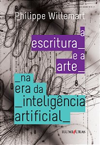 Livro A Escritura E A Arte Na Era Da Inteligencia Artificial