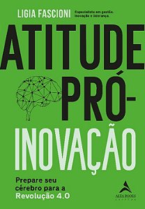 Livro Atitude pró-inovação: prepare seu cérebro para a re...