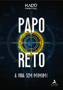 Livro Papo Reto: A vida sem mimimi