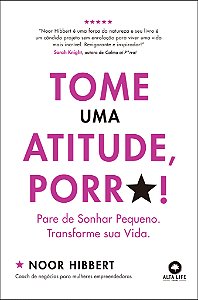 Livro Tome uma atitude, porr*!: pare de sonhar pequeno. T...