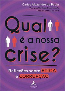 Livro Qual é a nossa crise?: reflexões sobre ética e corr...