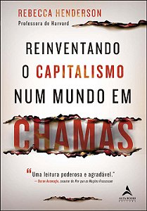 Livro Reinventando o capitalismo num mundo em chamas