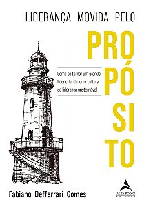 Livro Liderança movida pelo propósito: como se tornar um ...