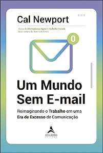 Livro Um mundo Sem E-mail: Reimaginando o trabalho em uma...