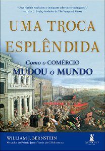 Livro Uma Troca Esplêndida - Como O Comércio Mudou O Mund...