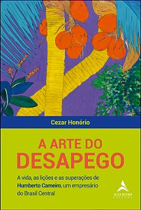 Livro A arte do desapego: A vida, as lições e as superaçõ...