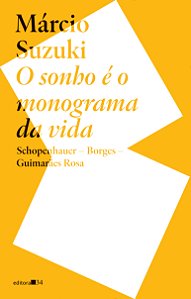 Livro O sonho é o monograma da vida: Schopenhauer, Borges...