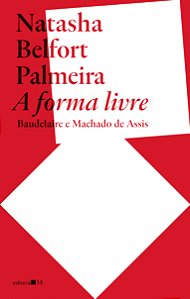 Livro A forma livre: Baudelaire e Machado de Assis